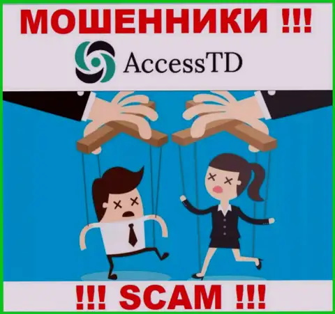Если дадите согласие на уговоры Access TD сотрудничать, тогда лишитесь денег