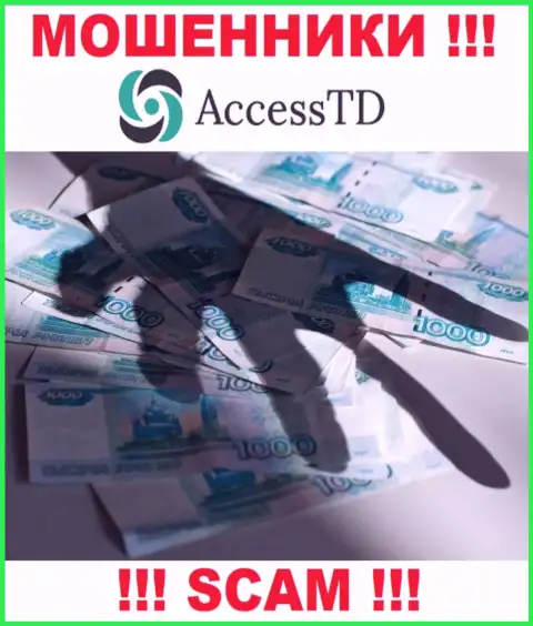 Не угодите в загребущие лапы к интернет махинаторам AccessTD, так как рискуете остаться без финансовых активов