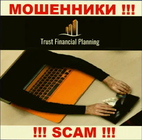 Хотите зарабатывать в интернете с лохотроном Trust-Financial-Planning Com - это не выйдет точно, обуют